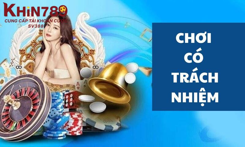 Cam kết của nhà cái Khin789 về chơi có trách nhiệm